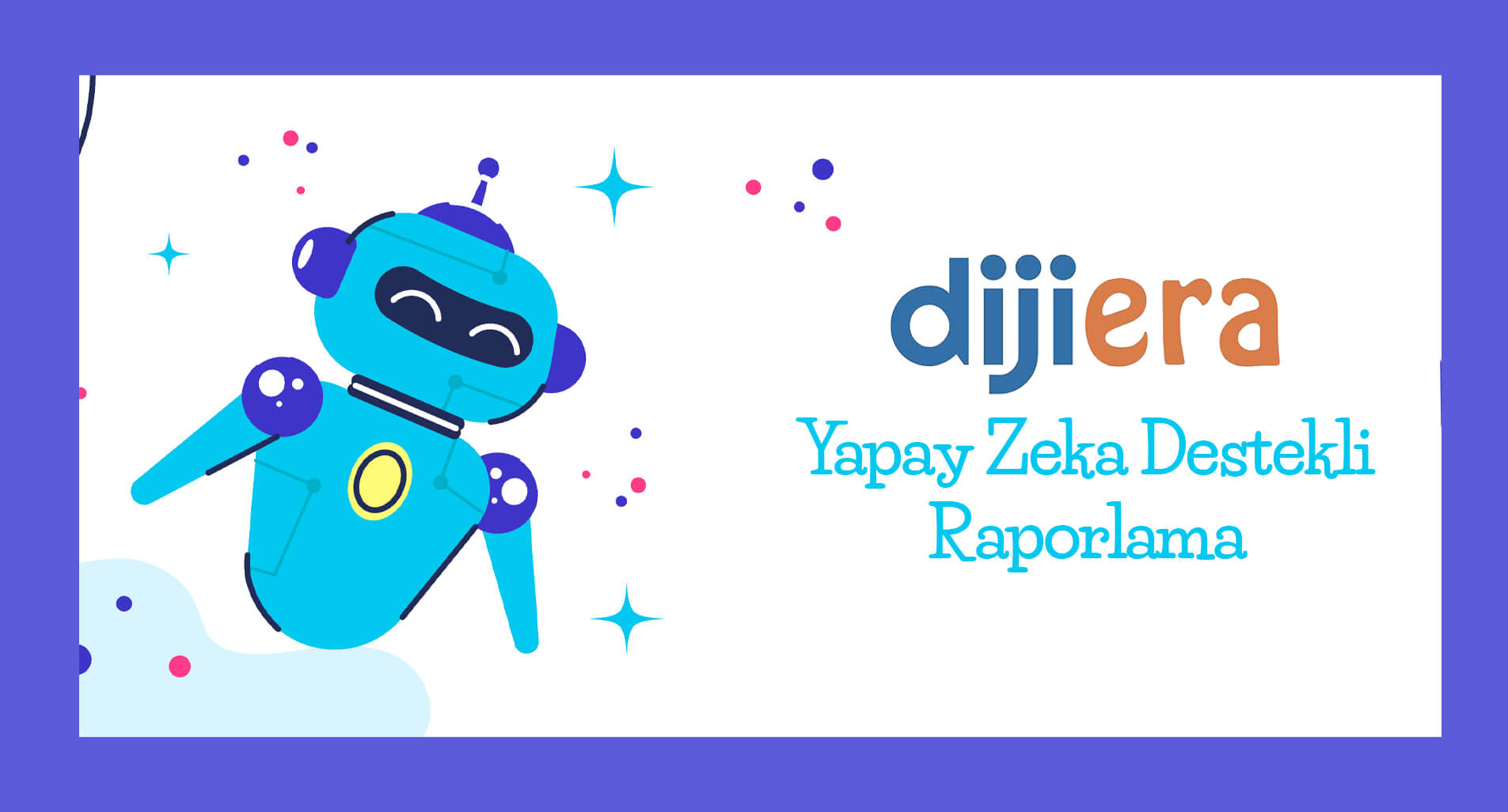 Dijiera Yapay Zeka Raporlama Gösterimi